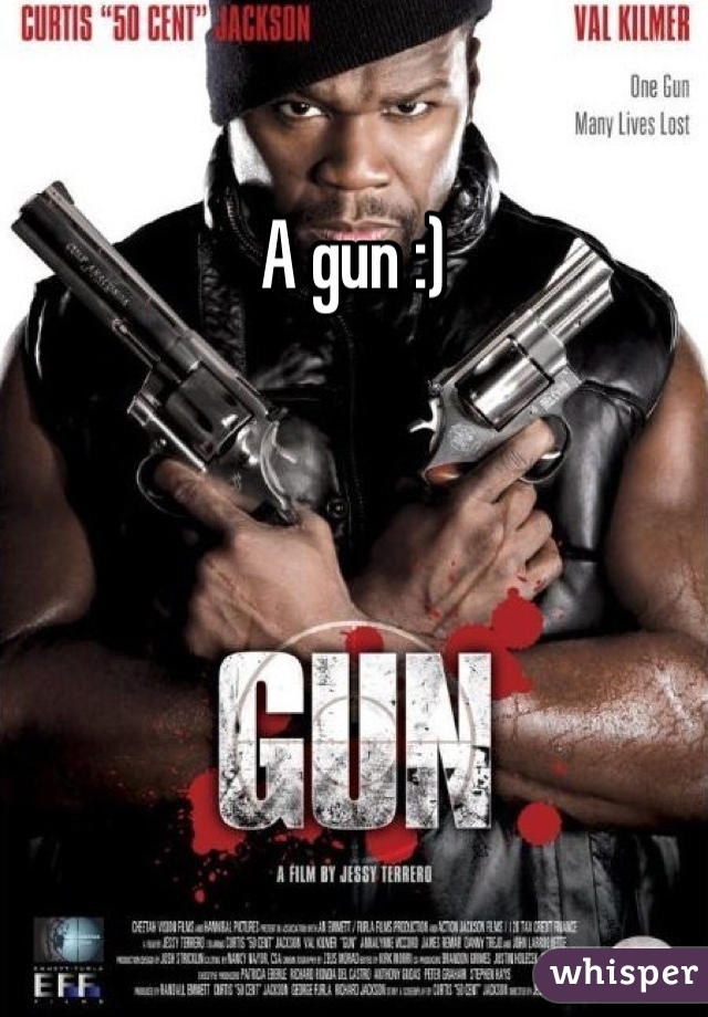 A gun :)