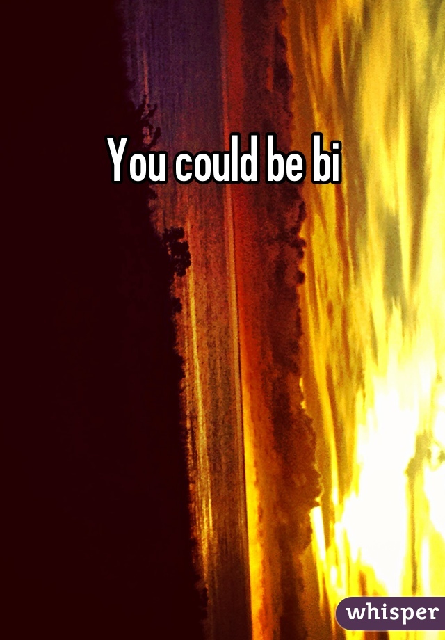 You could be bi