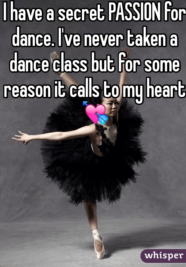 I have a secret PASSION for dance. I've never taken a dance class but for some reason it calls to my heart
💘