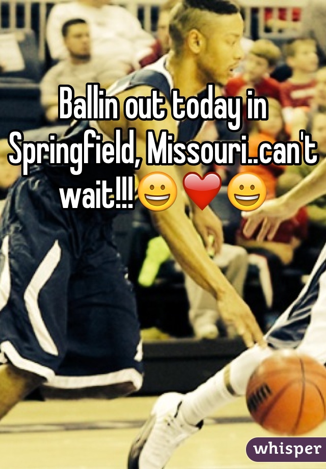 Ballin out today in Springfield, Missouri..can't wait!!!😀❤️😀
