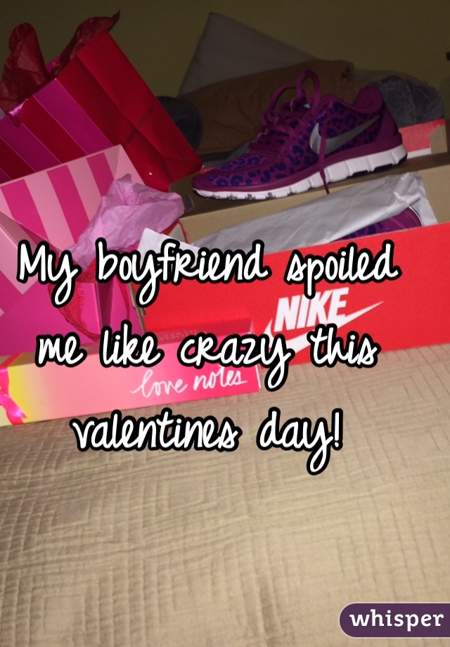 My boyfriend spoiled me like crazy this valentines day!