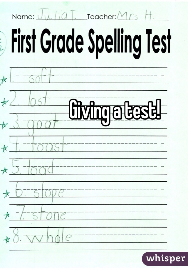 Giving a test! 