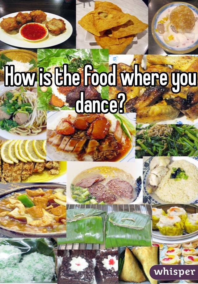 How is the food where you dance?