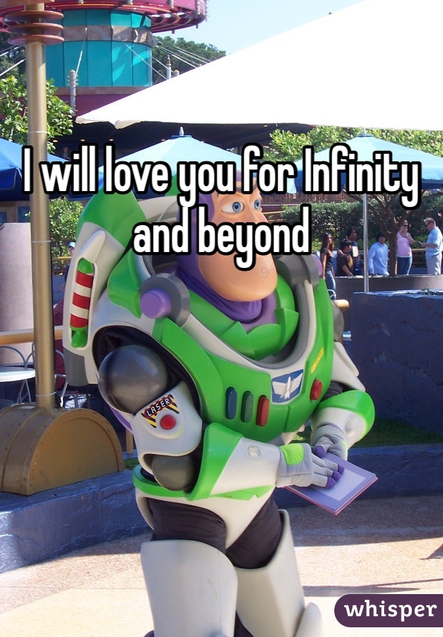 I will love you for Infinity and beyond 