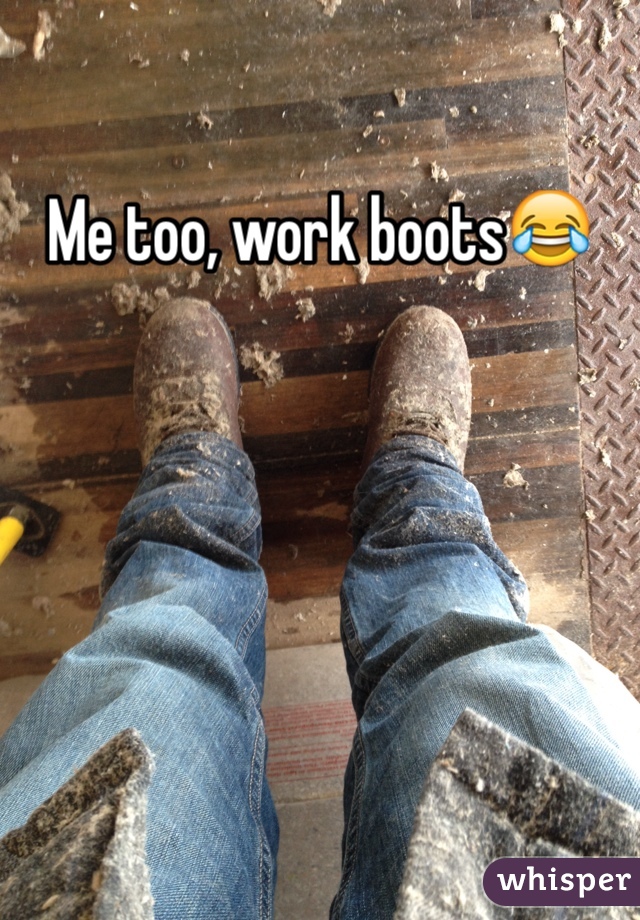 Me too, work boots😂