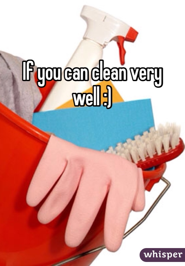 If you can clean very well :)