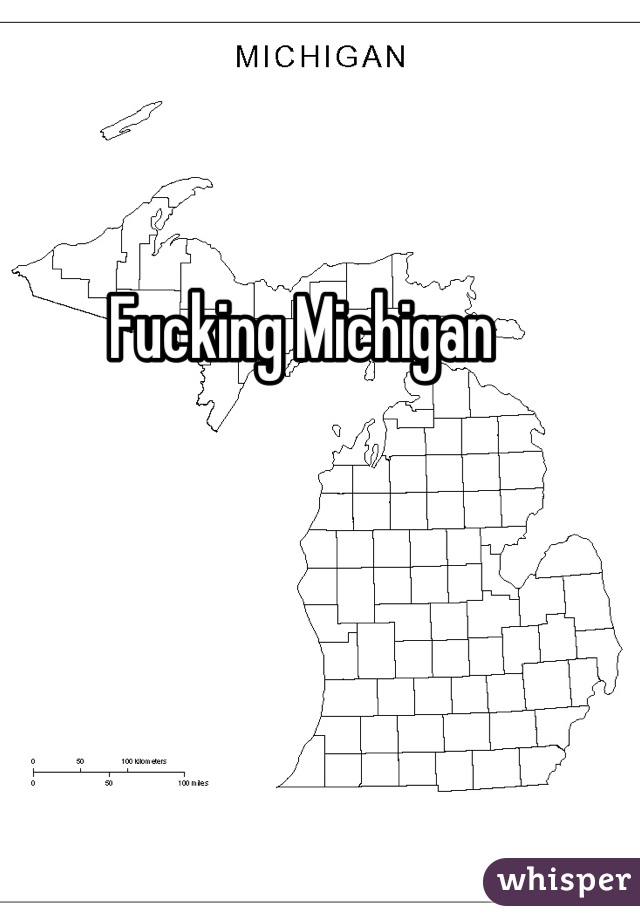 Fucking Michigan 