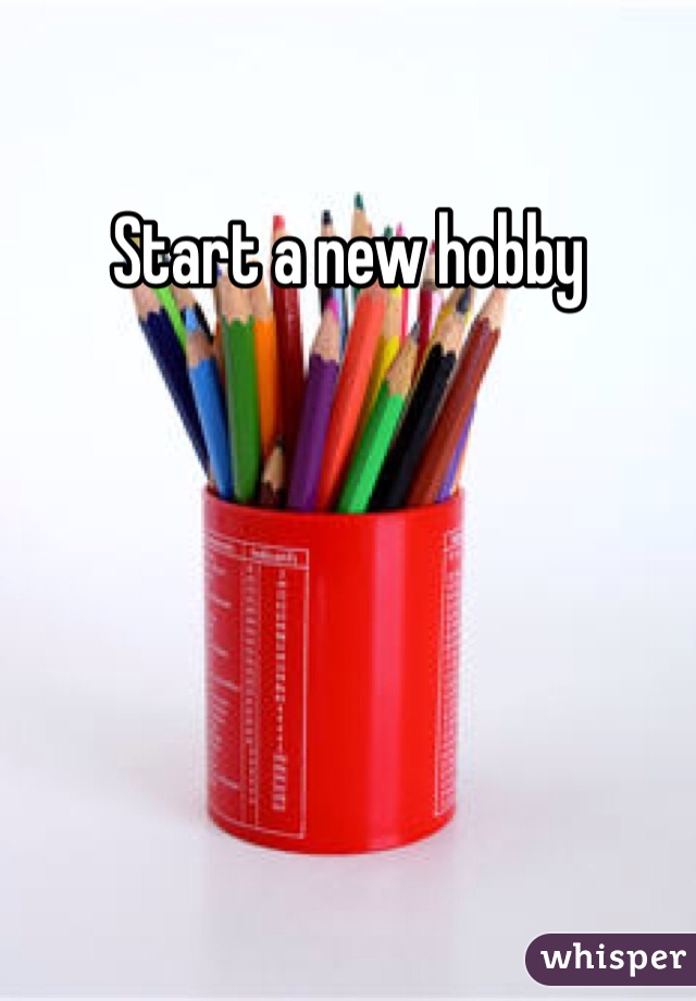 Start a new hobby