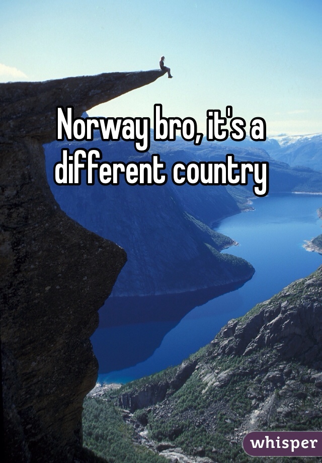 Norway bro, it's a different country