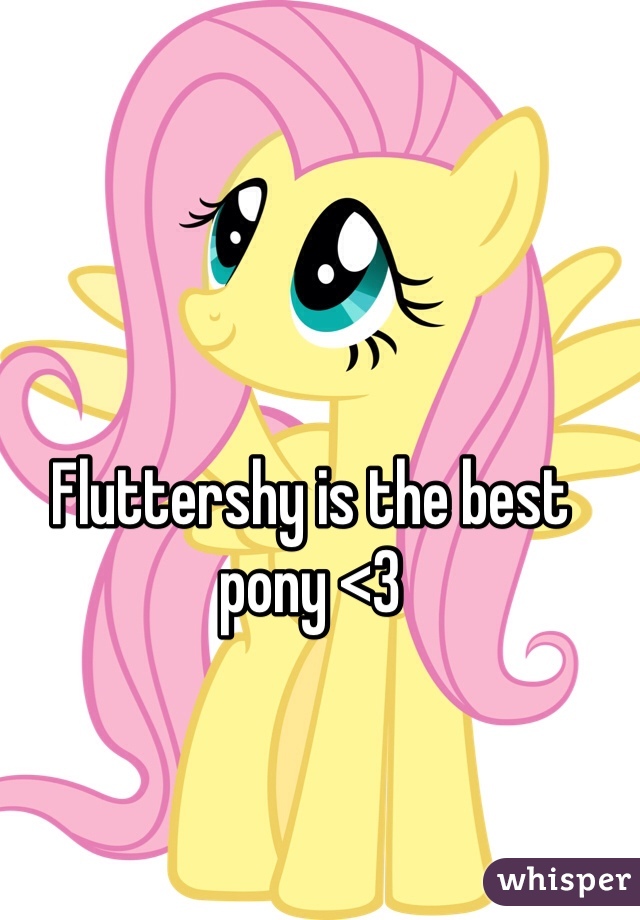 Fluttershy is the best pony <3