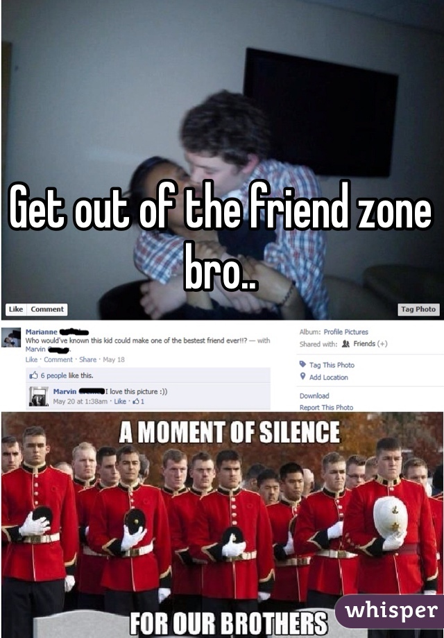 Get out of the friend zone bro.. 