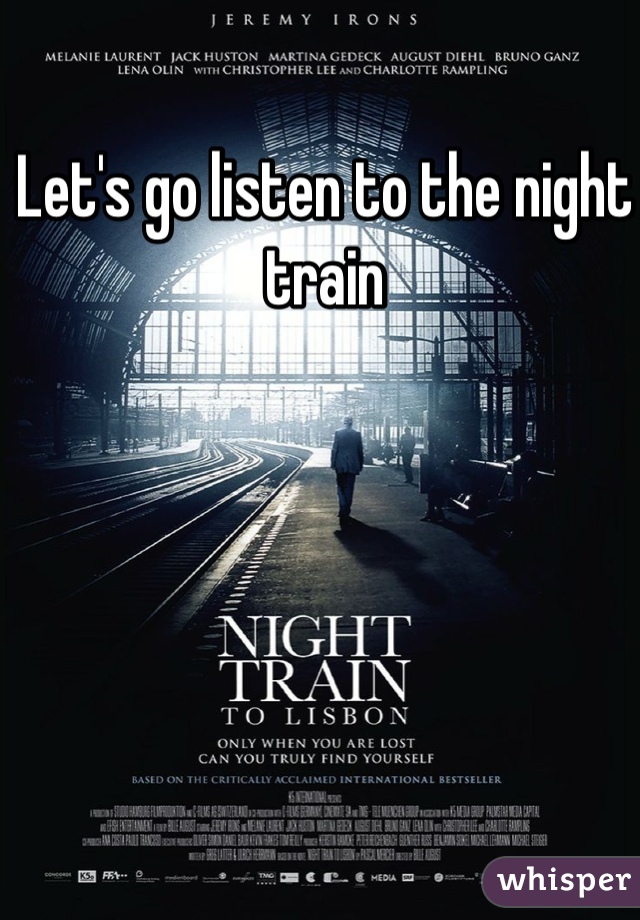 Let's go listen to the night train