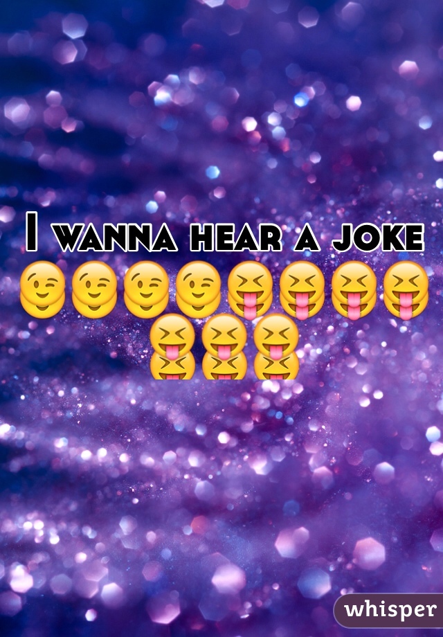 I wanna hear a joke 😉😉😉😉😝😝😝😝😝😝😝