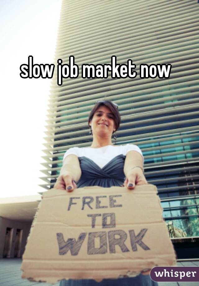 slow job market now