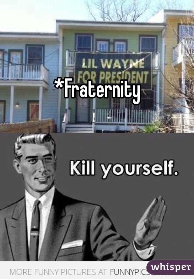 *Fraternity