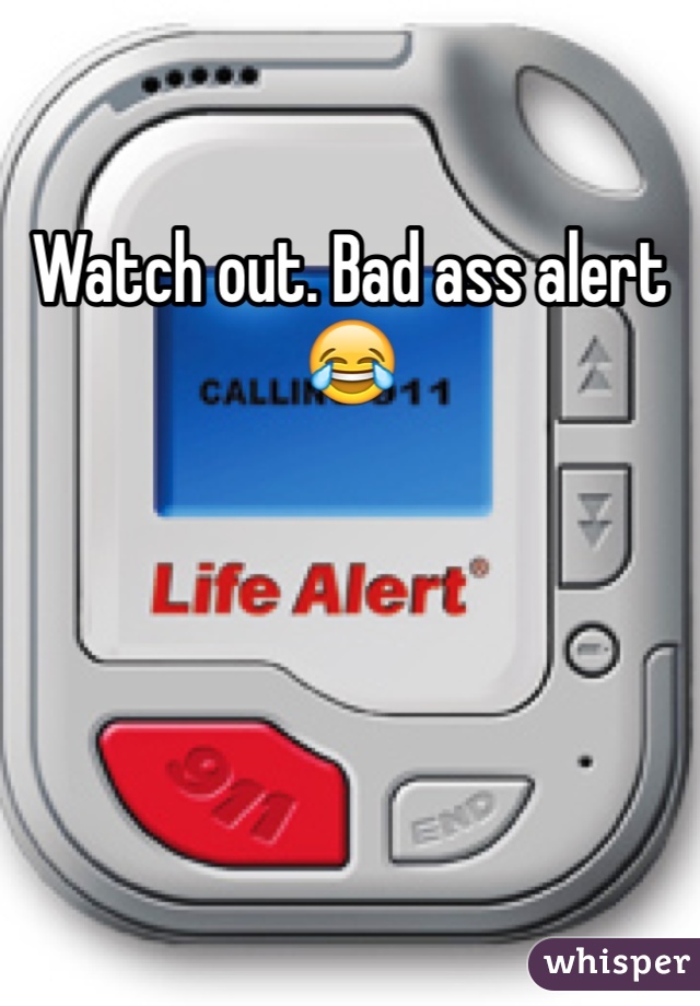 Watch out. Bad ass alert 😂