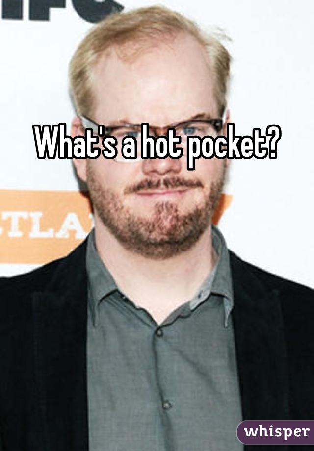 What's a hot pocket?