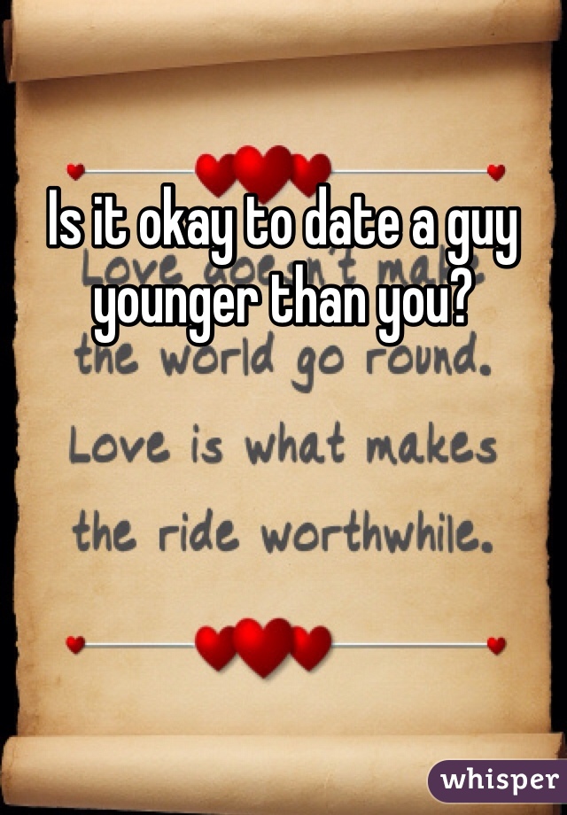 Is it okay to date a guy younger than you?