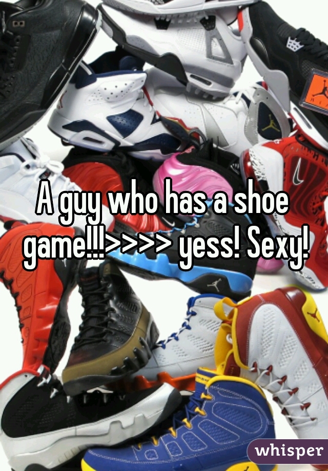 A guy who has a shoe game!!!>>>> yess! Sexy!