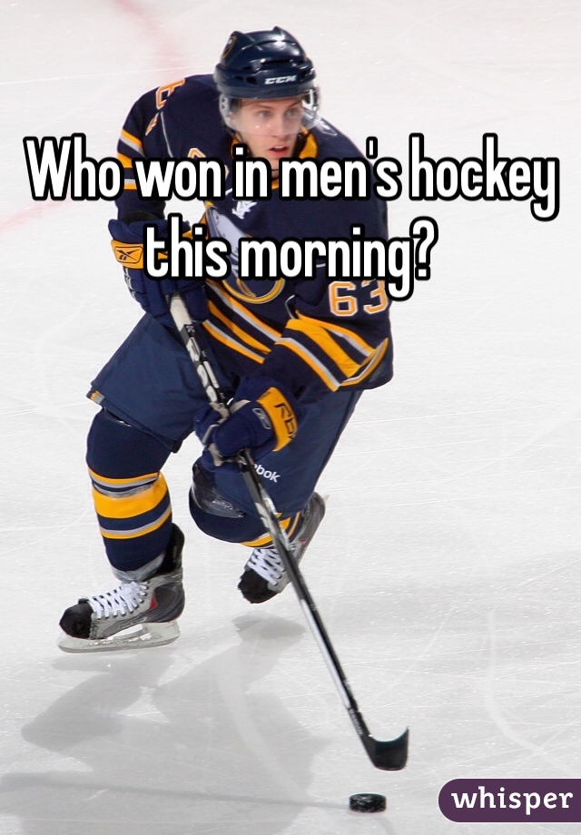 Who won in men's hockey this morning?
