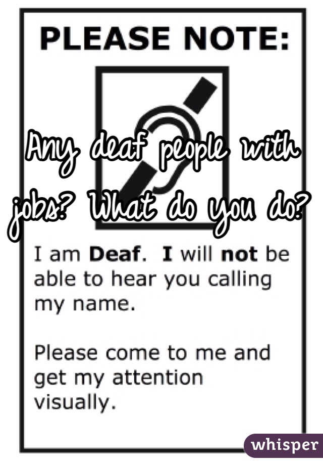 Any deaf people with jobs? What do you do? 