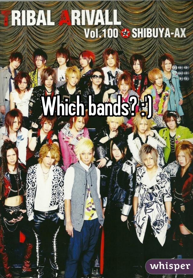 Which bands? :')