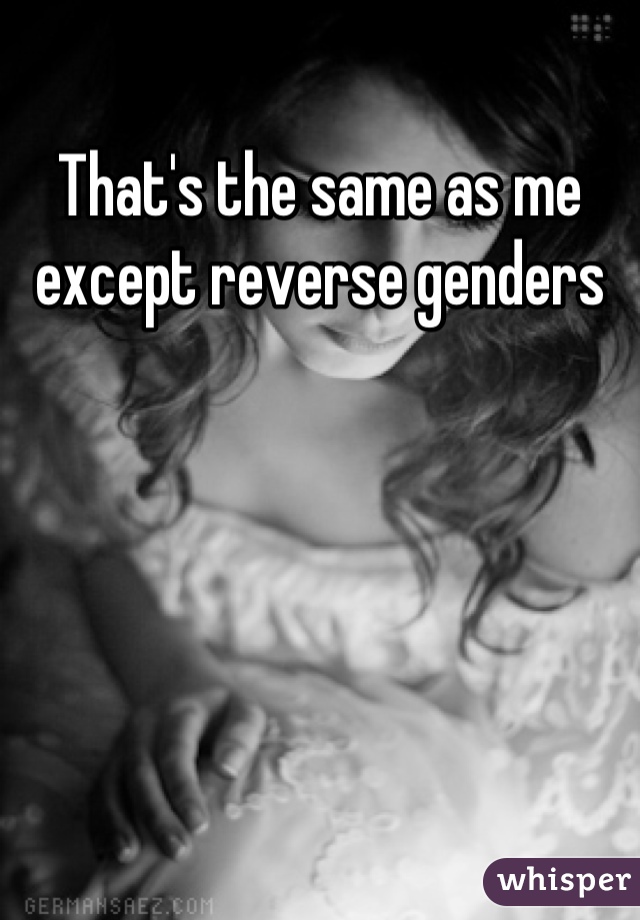 That's the same as me except reverse genders