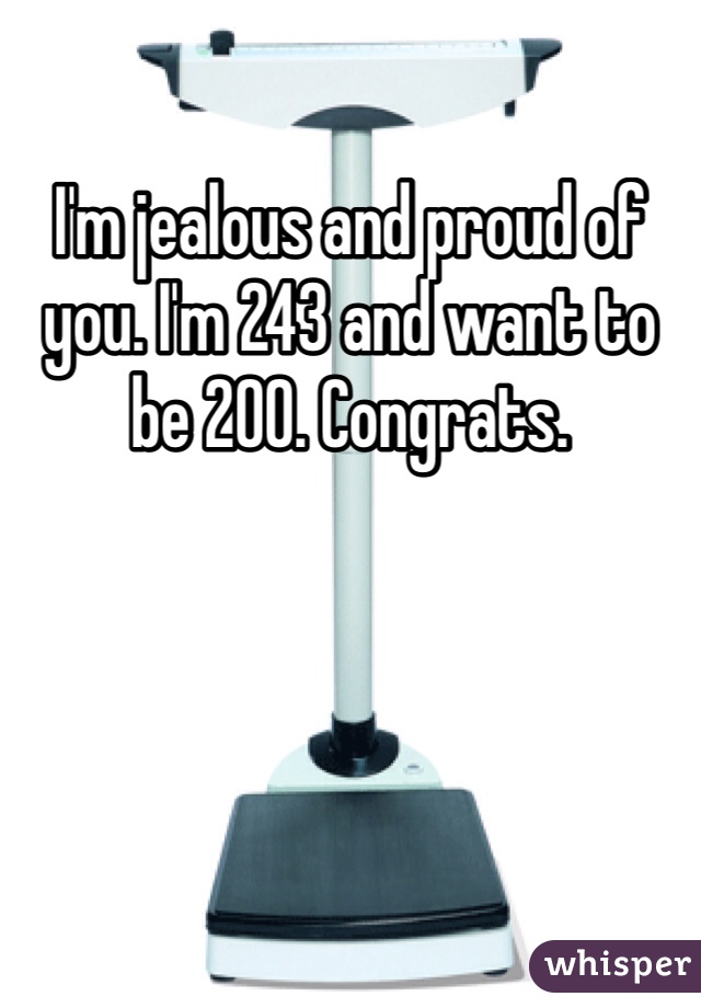 I'm jealous and proud of you. I'm 243 and want to be 200. Congrats. 