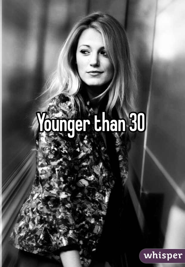 Younger than 30