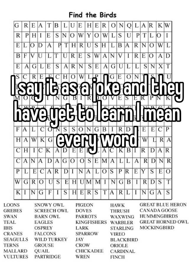 i-say-it-as-a-joke-and-they-have-yet-to-learn-i-mean-every-word