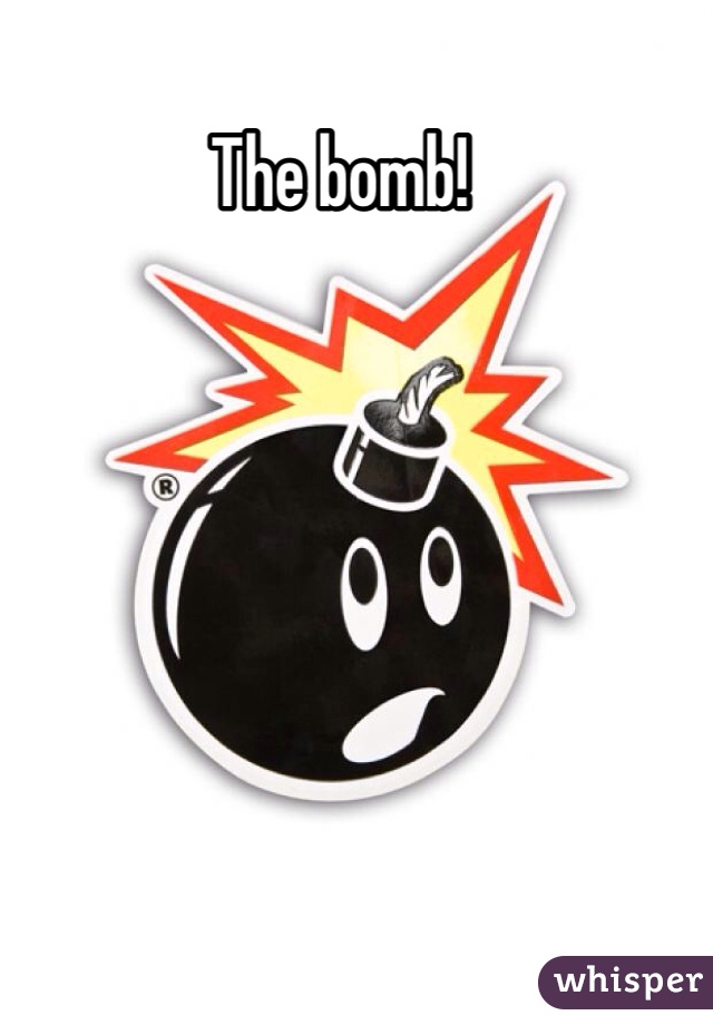 The bomb!