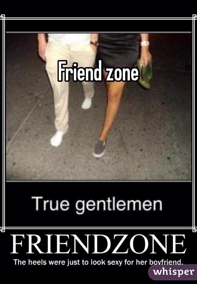 Friend zone 
