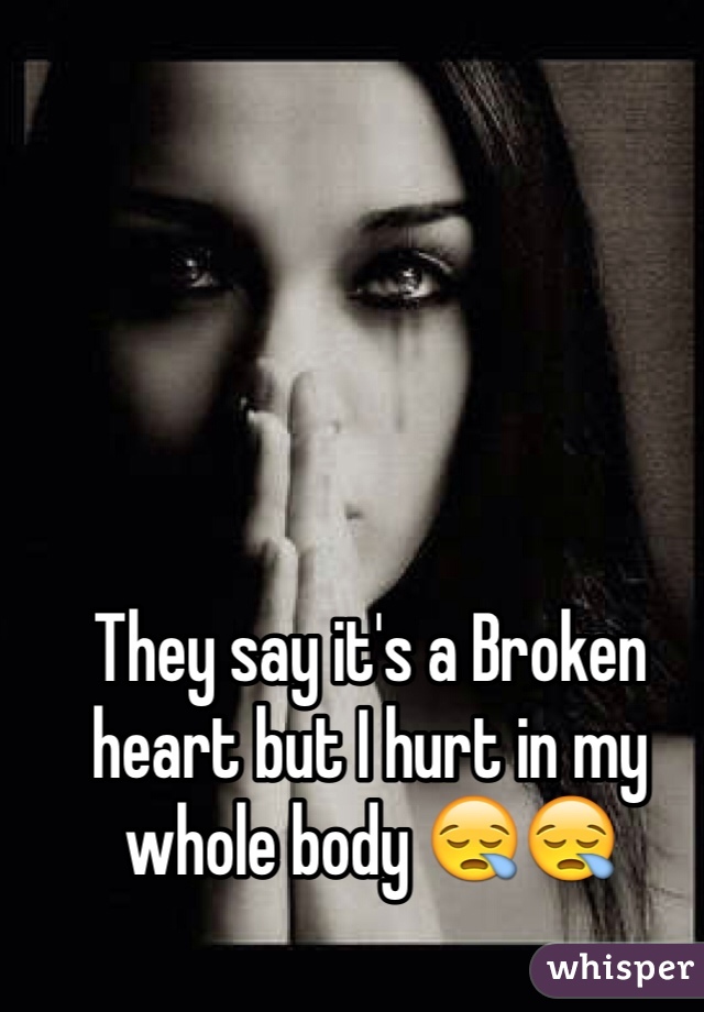 They say it's a Broken heart but I hurt in my whole body 😪😪