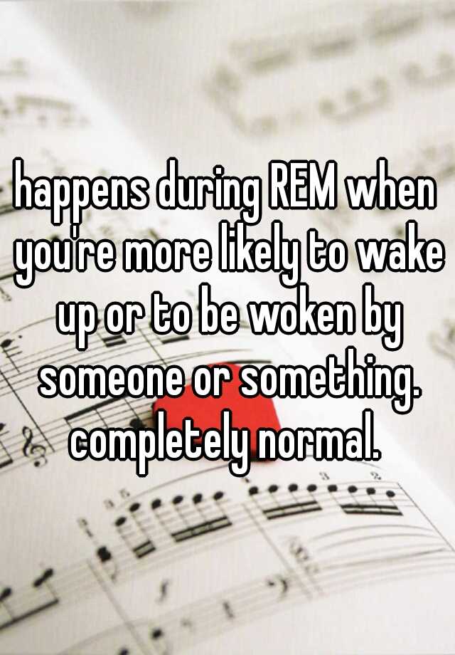 happens-during-rem-when-you-re-more-likely-to-wake-up-or-to-be-woken-by