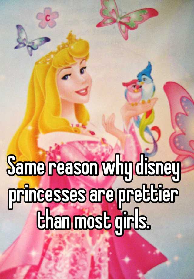 same-reason-why-disney-princesses-are-prettier-than-most-girls