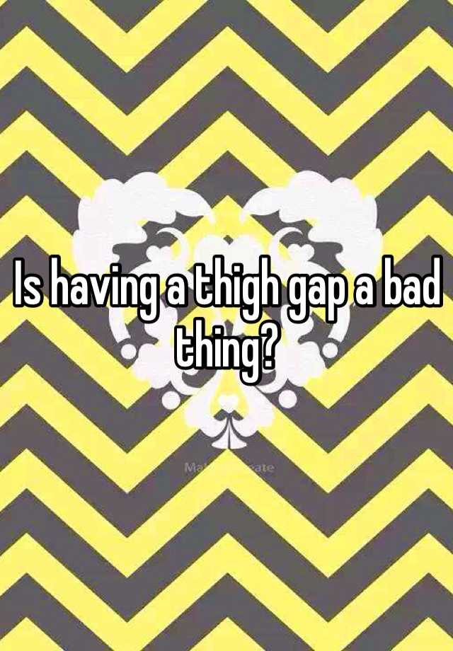 is-having-a-thigh-gap-a-bad-thing