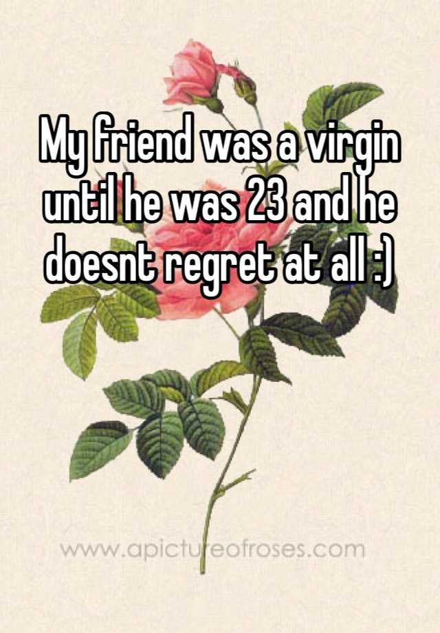 my-friend-was-a-virgin-until-he-was-23-and-he-doesnt-regret-at-all