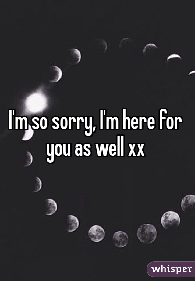 I'm so sorry, I'm here for you as well xx