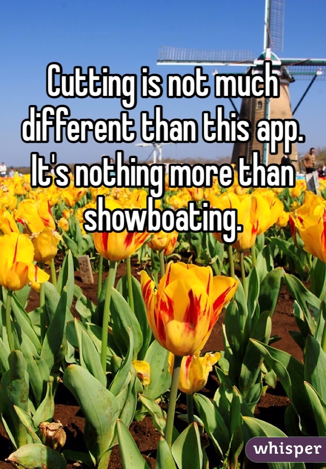 Cutting is not much different than this app.  It's nothing more than showboating.  