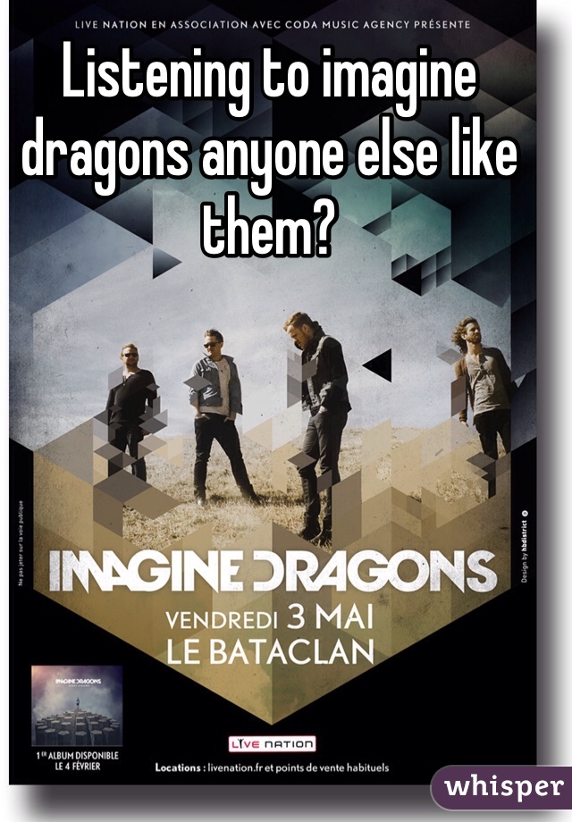 Listening to imagine dragons anyone else like them?