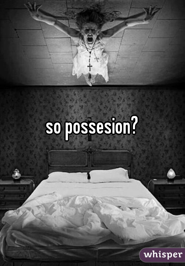 so possesion?