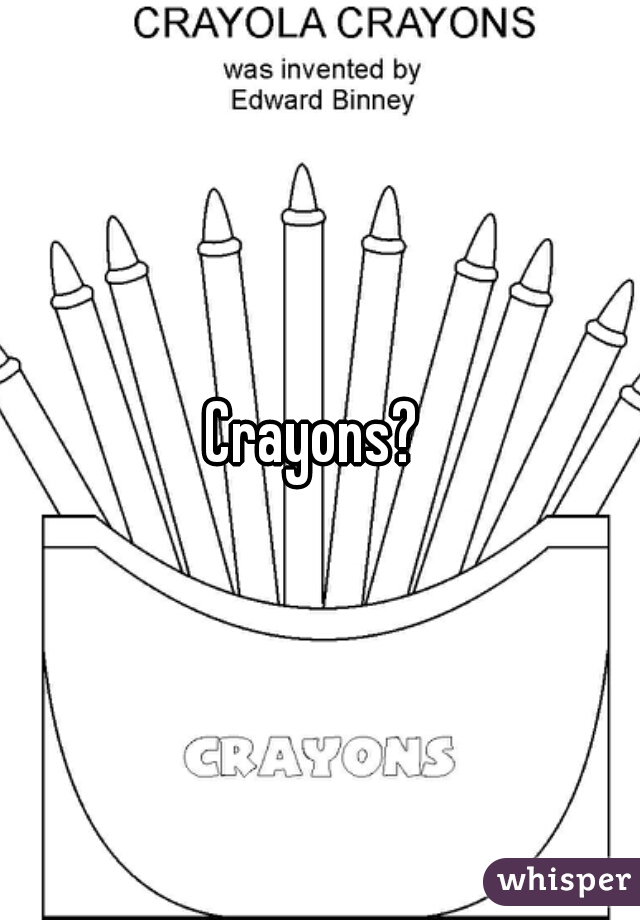 Crayons? 