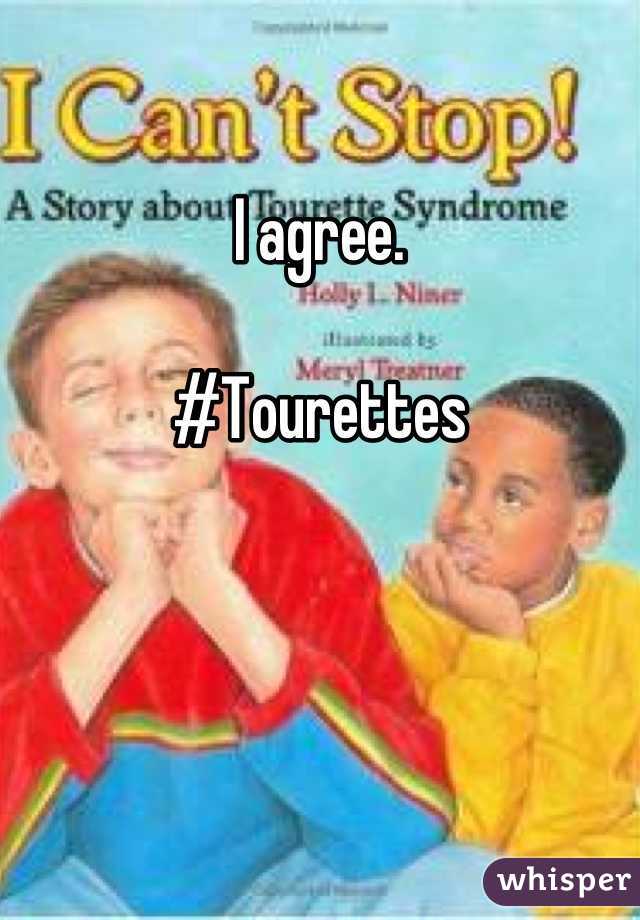 

I agree. 

#Tourettes