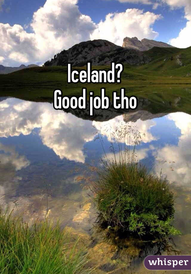 Iceland?
Good job tho