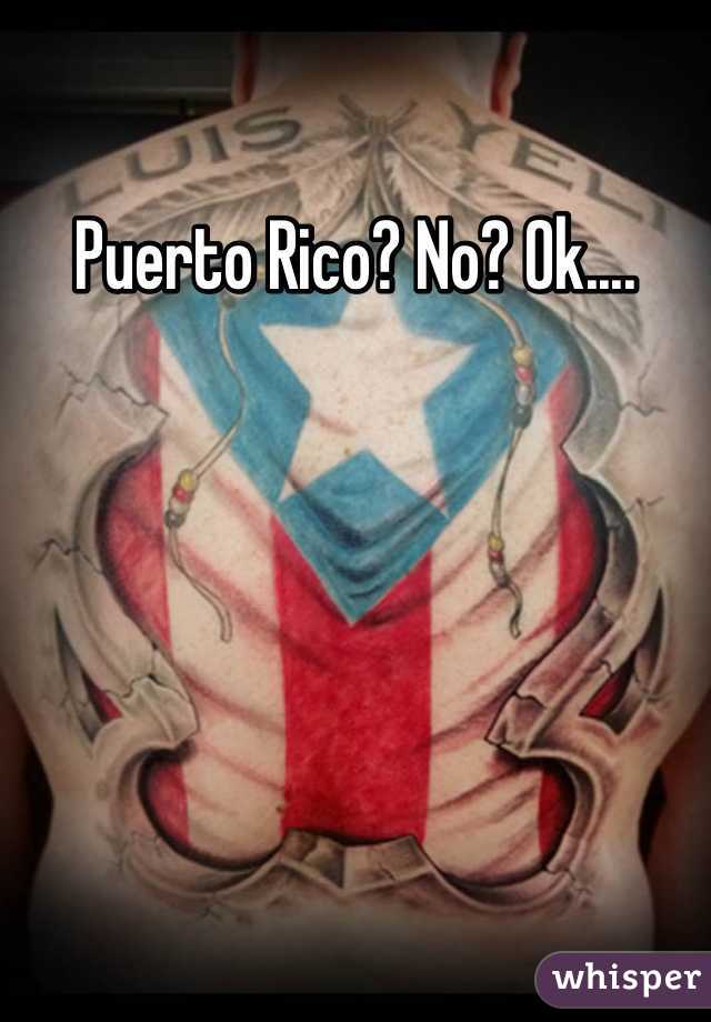 Puerto Rico? No? Ok....