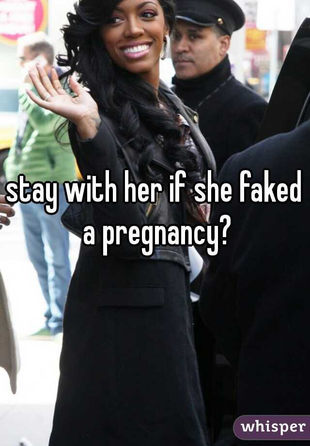 stay with her if she faked a pregnancy?