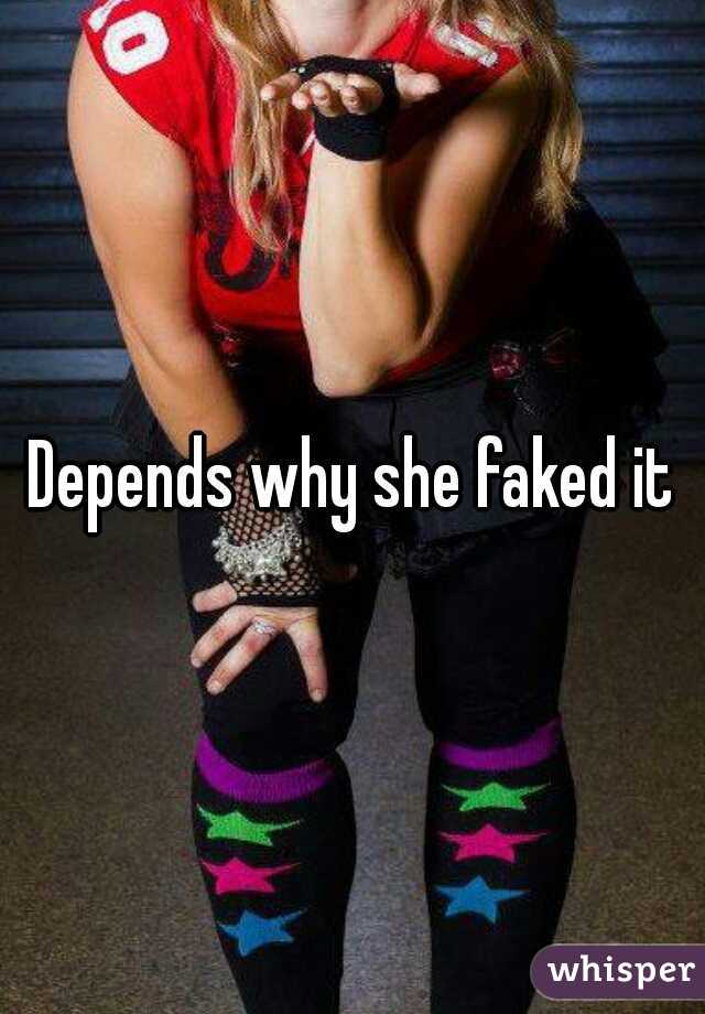 Depends why she faked it