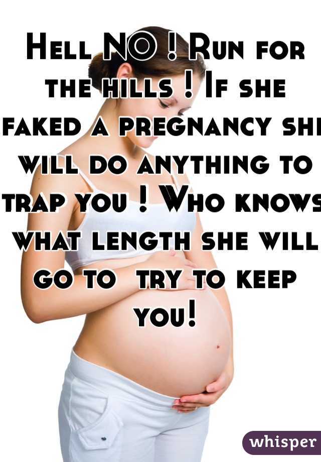 Hell NO ! Run for the hills ! If she faked a pregnancy she will do anything to trap you ! Who knows what length she will go to  try to keep you! 