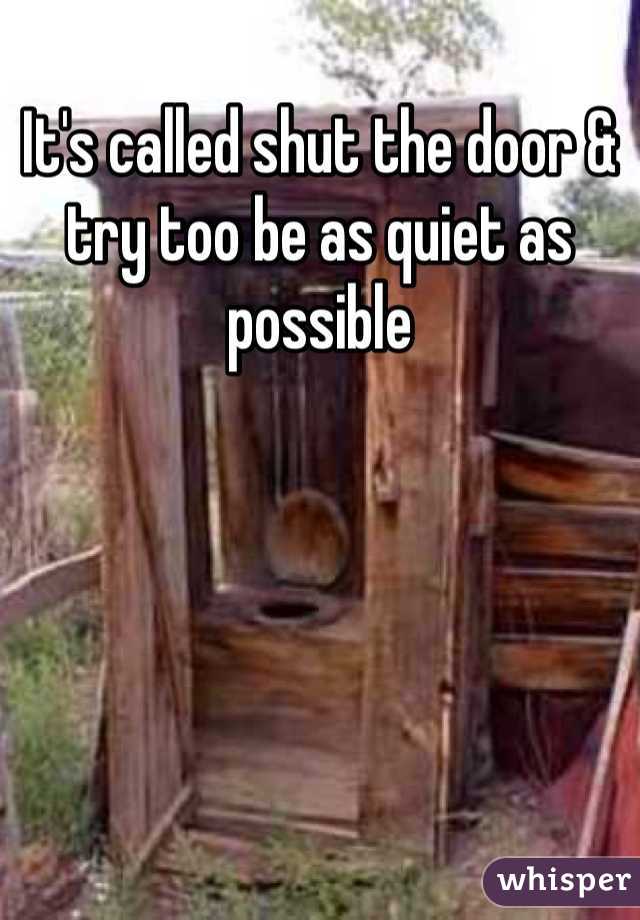 It's called shut the door & try too be as quiet as possible 