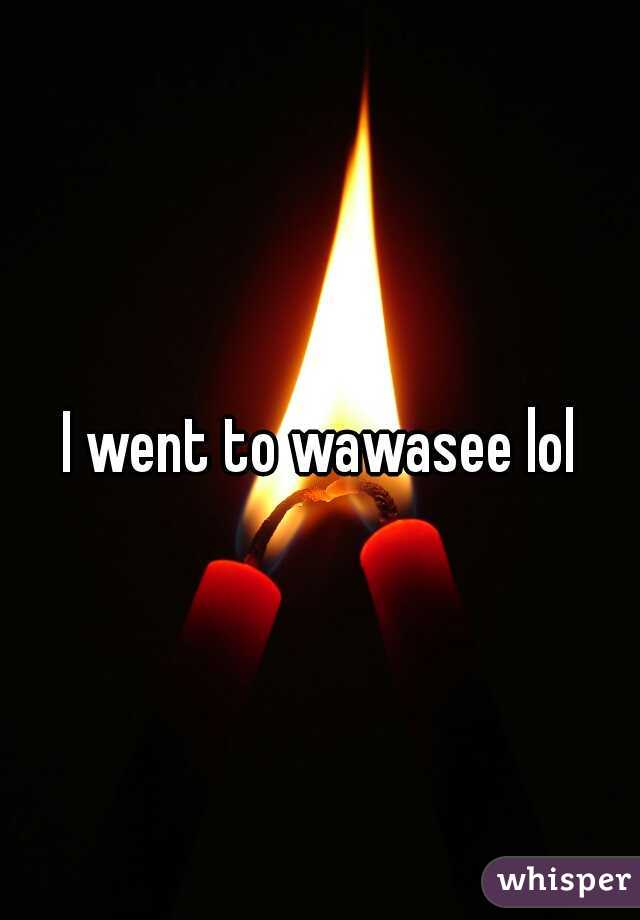 I went to wawasee lol